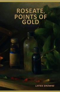 Roseate,
                                Points of Gold Laynie Browne