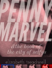 penny
                                            marvel and the book in the
                                            city of selfys, by Elizabeth
                                            Treadwell